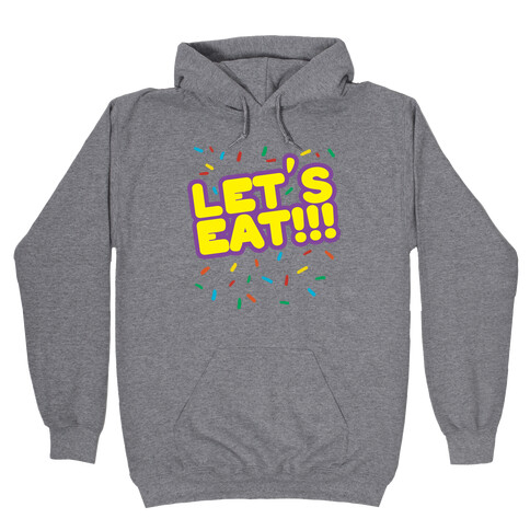 Let's Eat!!! Hooded Sweatshirt