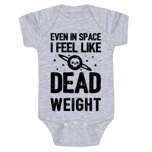 Even In Space I'm Dead Weight Baby One-Piece