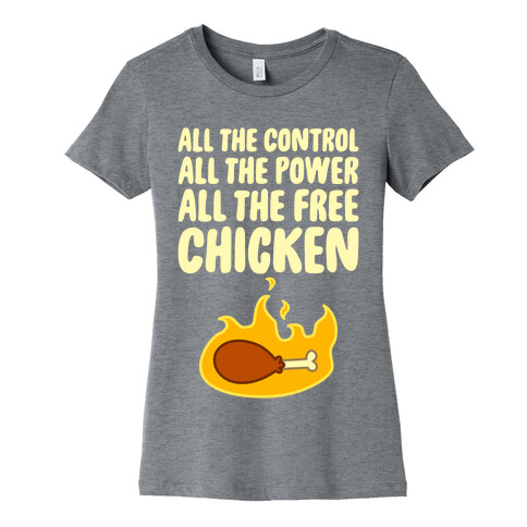 All The Free Chicken Womens T-Shirt