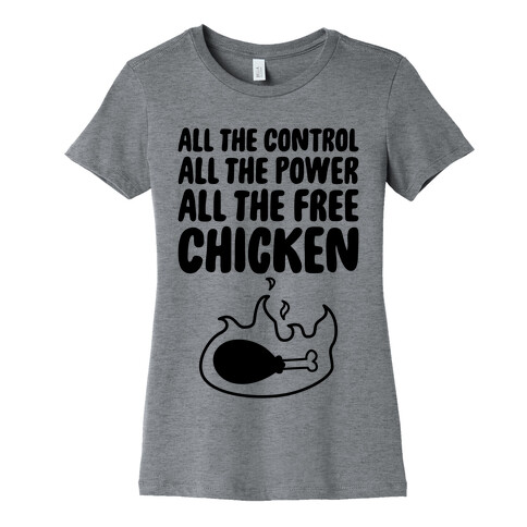All The Free Chicken Womens T-Shirt