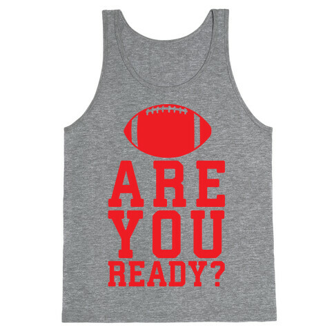 Are You Ready For Some Football Tank Top