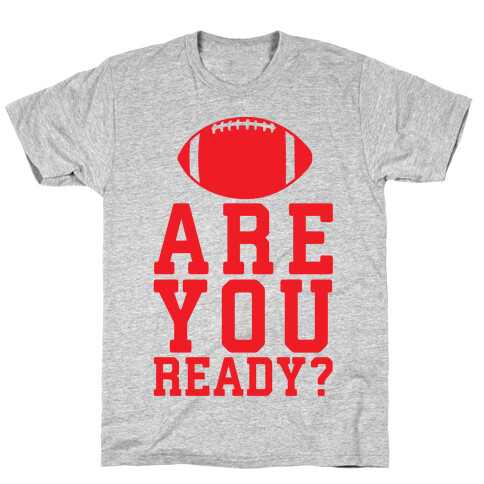 Are You Ready For Some Football T-Shirt