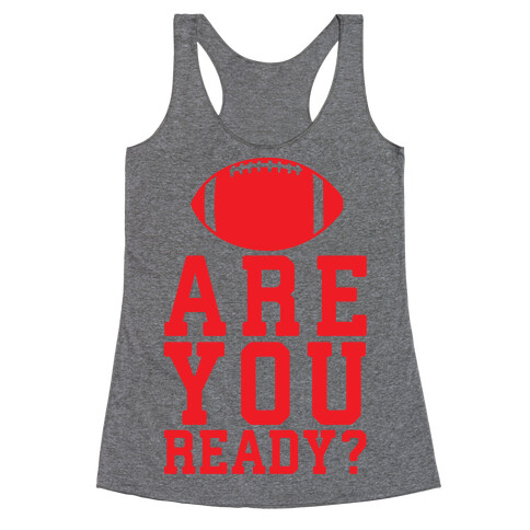 Are You Ready For Some Football Racerback Tank Top
