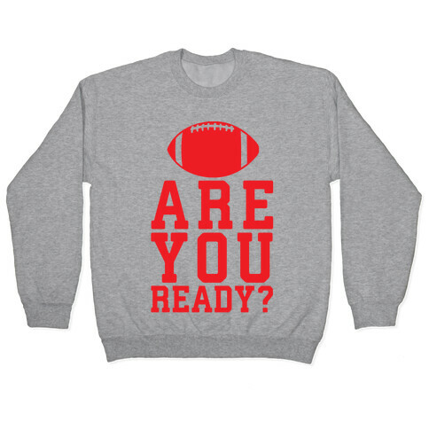 Are You Ready For Some Football Pullover