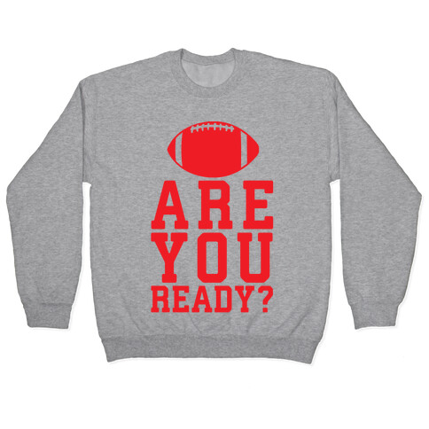 Are You Ready For Some Football Pullover