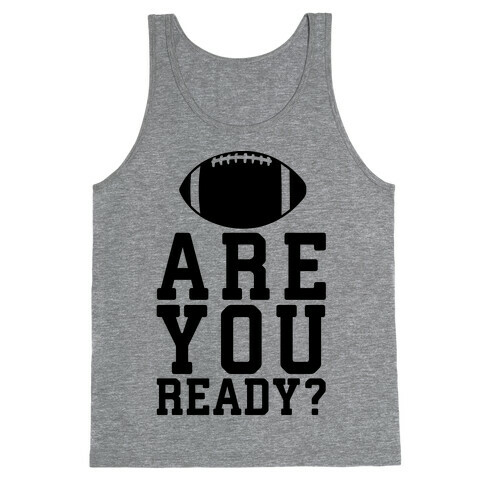 Are You Ready For Some Football? Tank Top
