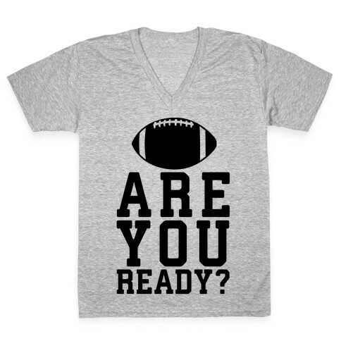 Are You Ready For Some Football? V-Neck Tee Shirt