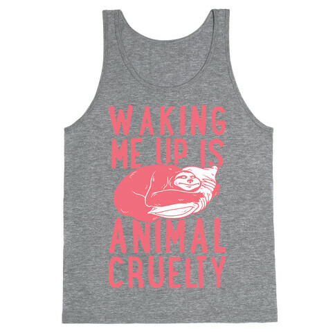 Waking Me Up Is Animal Cruelty Tank Top