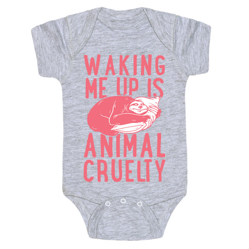 Waking Me Up Is Animal Cruelty Baby One-Piece