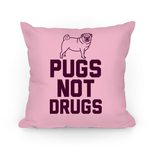 Pugs Not Drugs (Pink) Pillow