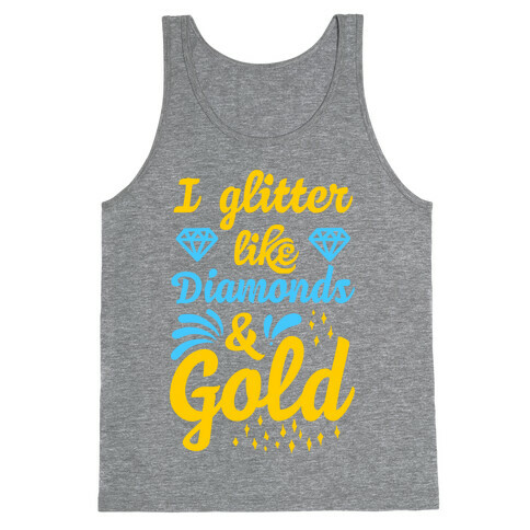 I Glitter Like Diamonds and Gold Tank Top