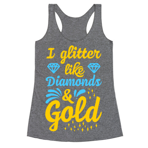 I Glitter Like Diamonds and Gold Racerback Tank Top