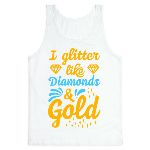 I Glitter Like Diamonds and Gold Tank Top