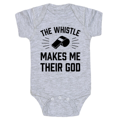 The Whistle Makes Me Their God Baby One-Piece