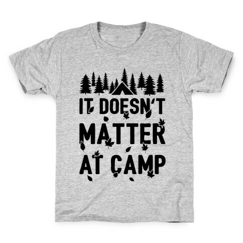 It Doesn't Matter At Camp Kids T-Shirt