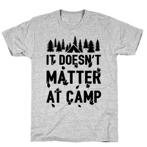 It Doesn't Matter At Camp T-Shirt