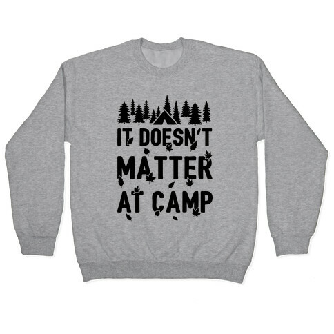 It Doesn't Matter At Camp Pullover