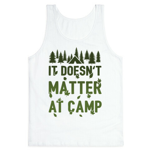 It Doesn't Matter At Camp Tank Top