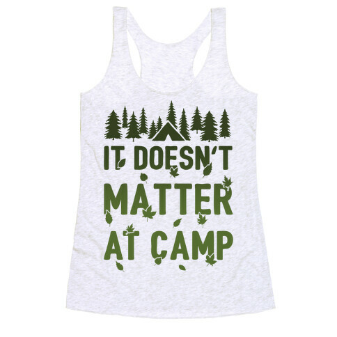 It Doesn't Matter At Camp Racerback Tank Top