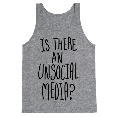 Is There An Unsocial Media? Tank Top