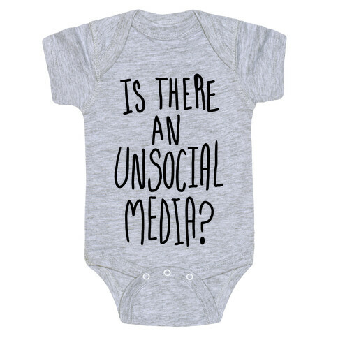 Is There An Unsocial Media? Baby One-Piece