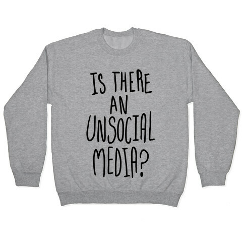 Is There An Unsocial Media? Pullover