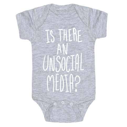 Is There An Unsocial Media? Baby One-Piece