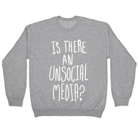 Is There An Unsocial Media? Pullover