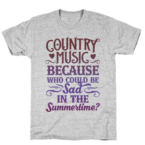 Country Music, Who Could Be Sad In Summer? T-Shirt