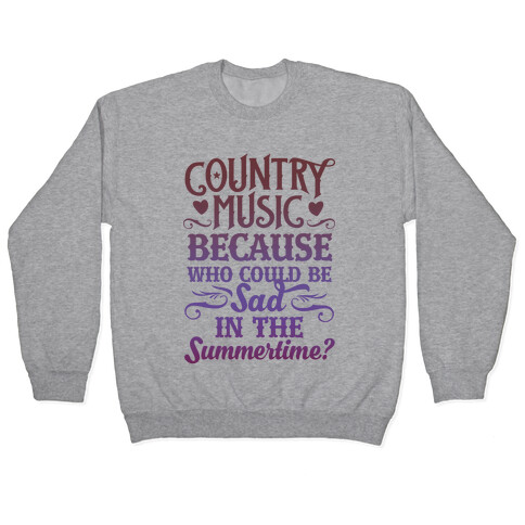 Country Music, Who Could Be Sad In Summer? Pullover