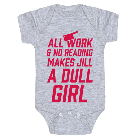 All Work And No Reading Makes Jill A Dull Girl Baby One-Piece
