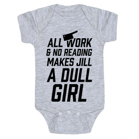 All Work And No Reading Makes Jill A Dull Girl Baby One-Piece