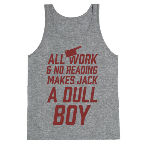 All Work And No Reading Makes Jack A Dull Boy Tank Top