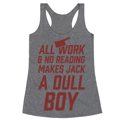 All Work And No Reading Makes Jack A Dull Boy Racerback Tank Top