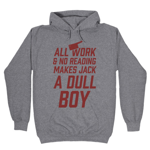 All Work And No Reading Makes Jack A Dull Boy Hooded Sweatshirt
