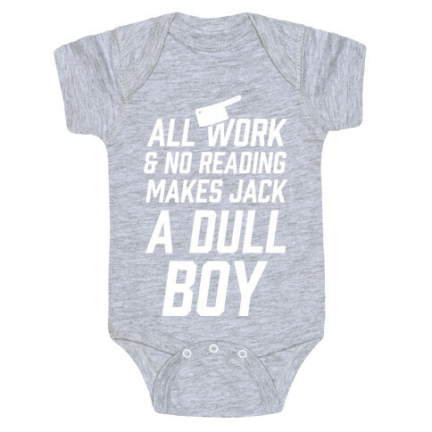 All Work And No Reading Makes Jack A Dull Boy Baby One-Piece