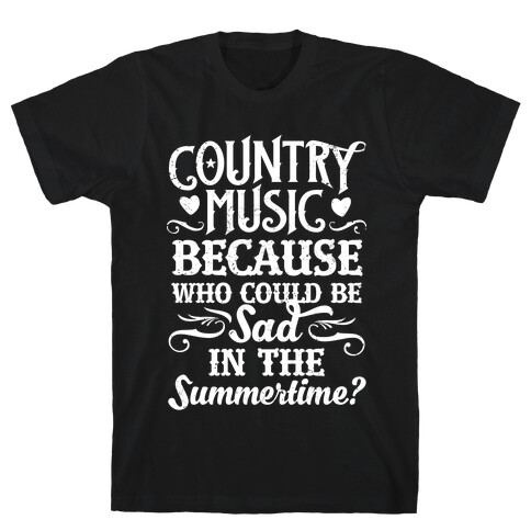 Country Music, Who Could Be Sad In Summer? T-Shirt