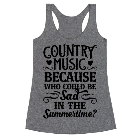 Country Music, Who Could Be Sad In Summer? Racerback Tank Top