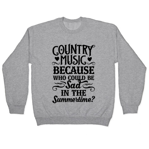 Country Music, Who Could Be Sad In Summer? Pullover