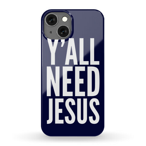 Y'all Need Jesus Phone Case