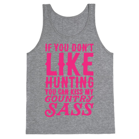 If You Don't Like Hunting You Can Kiss My Country Sass Tank Top