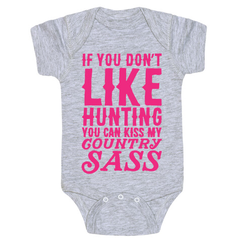 If You Don't Like Hunting You Can Kiss My Country Sass Baby One-Piece