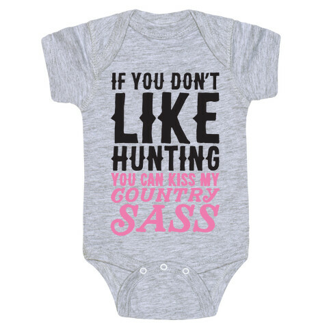 If You Don't Like Hunting You Can Kiss My Country Sass Baby One-Piece