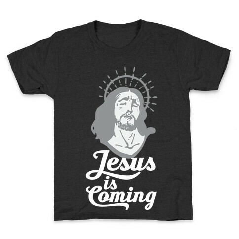 Jesus is Coming Kids T-Shirt