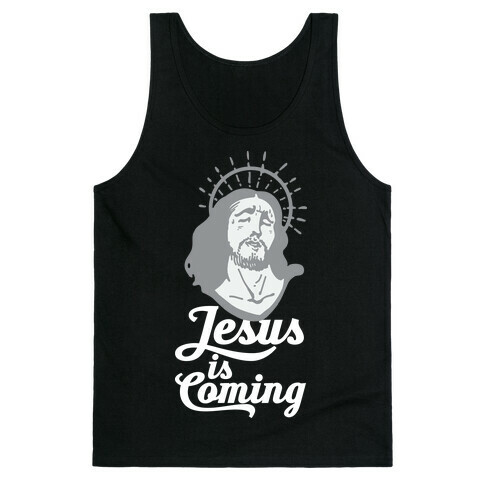 Jesus is Coming Tank Top