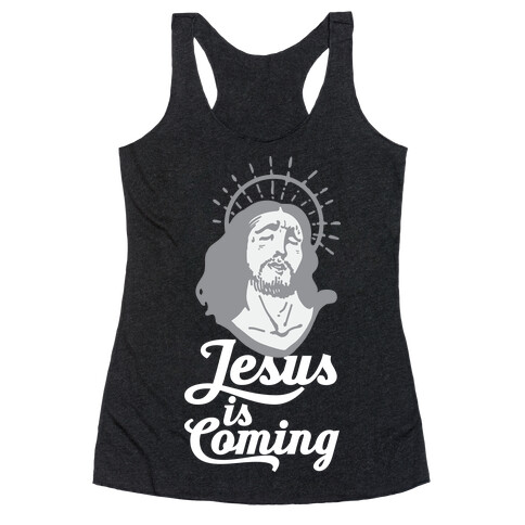 Jesus is Coming Racerback Tank Top