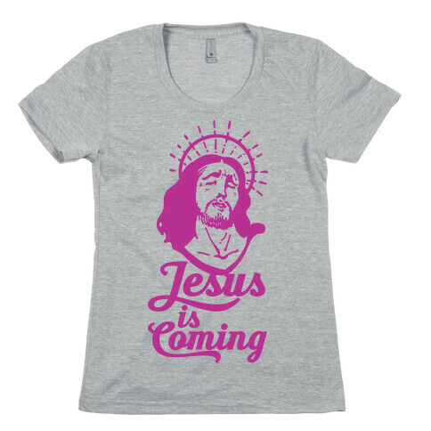 Jesus is Coming Womens T-Shirt