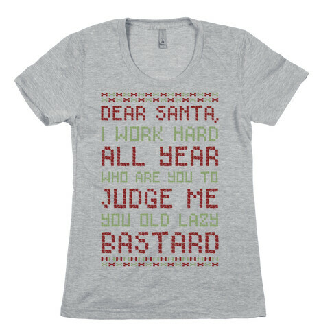 Dear Santa I Work Hard All Year Womens T-Shirt