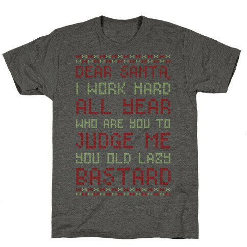 Dear Santa I Work Hard All Year T-Shirt