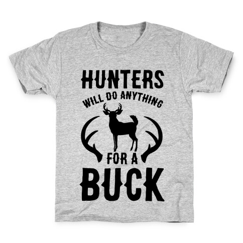 Hunters Will Do Anything For a Buck Kids T-Shirt